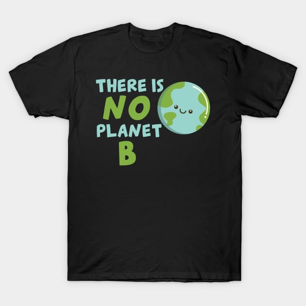 There Is No Planet B For Conservationists T-Shirt by ArtisticRaccoon